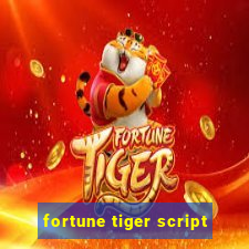 fortune tiger script